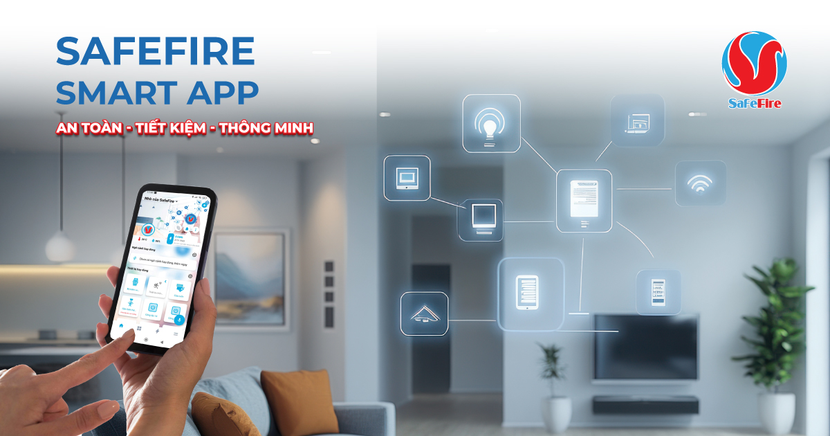 Smart home SafeFire - An toàn- Tiết kiệm- Thông minh