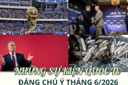 Những sự kiện quốc tế đáng chú ý tháng 6/2026