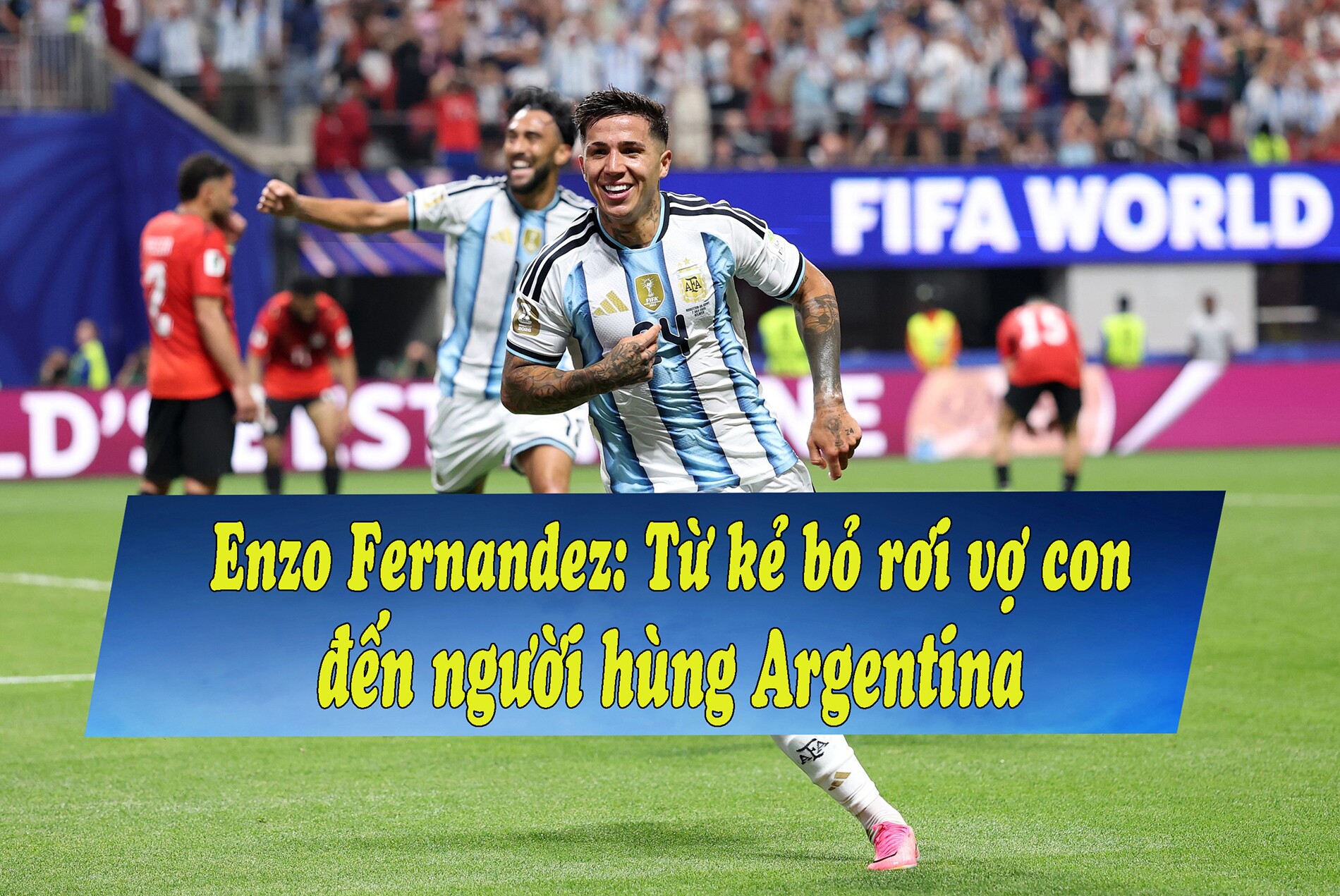 Enzo Fernandez: Từ kẻ bỏ rơi vợ con đến người hùng Argentina - 1