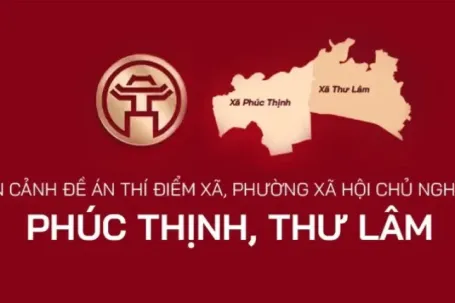 Toàn cảnh Đề án thí điểm xã, phường xã hội chủ nghĩa tại Phúc Thịnh, Thư Lâm