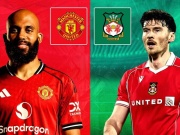 Dự đoán tỷ số MU - Wrexham: Chờ tân binh 50 triệu bảng tỏa sáng trận ra mắt