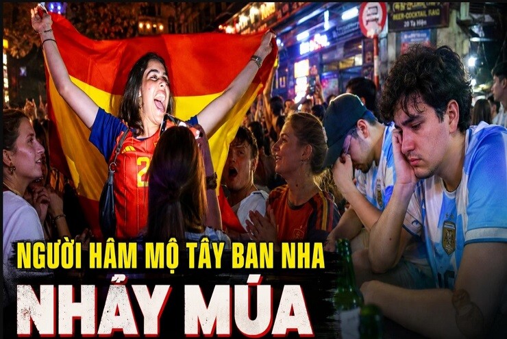 Người hâm mộ Tây Ban Nha nhảy múa, cổ động viên Argentina buồn bã giữa phố cổ Hà Nội