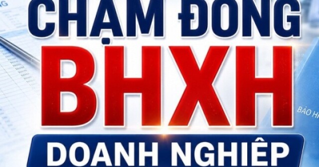 Chậm đóng BHXH, doanh nghiệp có thể bị xử phạt thế nào?