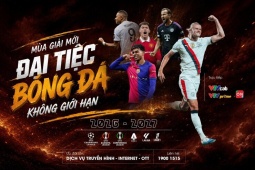 Champions League, LaLiga, Serie A, Ligue 1… đại tiệc châu Âu sẽ trở lại trên VTVcab