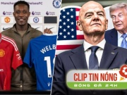 Thực hư MU tranh Welbeck với Chelsea, Chủ tịch FIFA bị điều tra liên quan tới Tổng thống Trump (Clip tin nóng)
