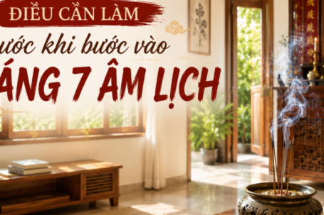 Điều cần làm trước tháng 7 âm lịch để gia đình an yên , may mắn năm 2026