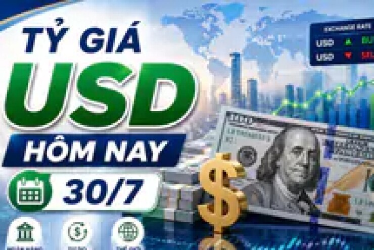 Tỷ giá USD hôm nay 30/7: Đồng Đô la Mỹ tỷ giá trung tâm tại Ngân hàng Nhà nước tiếp tục lập đỉnh