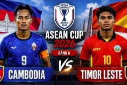 Trực tiếp bóng đá Campuchia - Timor Leste: 3 điểm gỡ lại danh dự (AFF Cup)