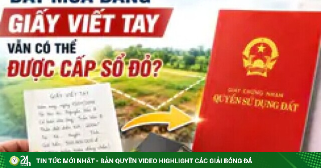 Đất mua bằng giấy viết tay vẫn có thể được cấp sổ đỏ?