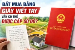 Đất mua bằng giấy viết tay vẫn có thể được cấp sổ đỏ?