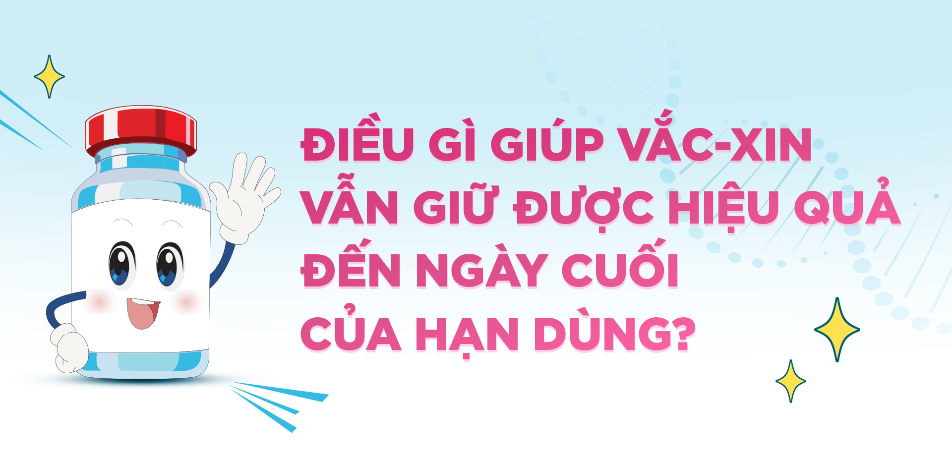 Điều gì giúp vắc-xin vẫn giữ được hiệu quả đến ngày cuối của hạn dùng? - 1