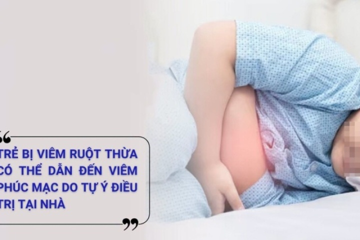 Chủ quan chữa đau bụng cho con tại nhà, 3 trẻ bị viêm ruột thừa vỡ