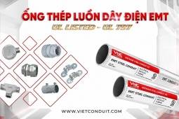 Ống thép luồn dây điện EMT đạt UL 797: Giải pháp đáp ứng yêu cầu tiêu chuẩn cho công trình hiện đại
