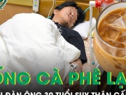 Suy thận cấp sau khi uống cốc cà phê để tủ lạnh qua đêm