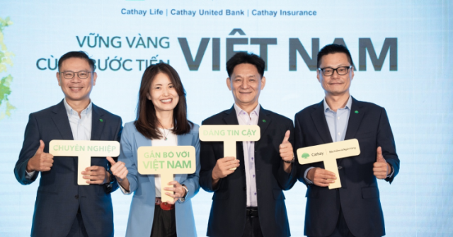 Tập đoàn Tài Chính Cathay củng cố nền tảng tại Việt Nam, vun đắp niềm tin cho giai đoạn tăng trưởng mới