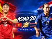 Nhận định nữ Việt Nam vs nữ Thái Lan, 17h30 ngày 21/9: Tất cả vì vé tứ kết