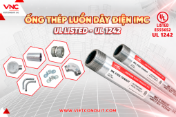 Vietconduit nâng chuẩn vật tư cơ điện với ống thép luồn dây điện IMC đạt UL 1242