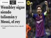 Cup C1 - Champions League - Barca đả bại Tottenham: Báo Anh bái phục &quot;Người ngoài hành tinh&quot; Messi