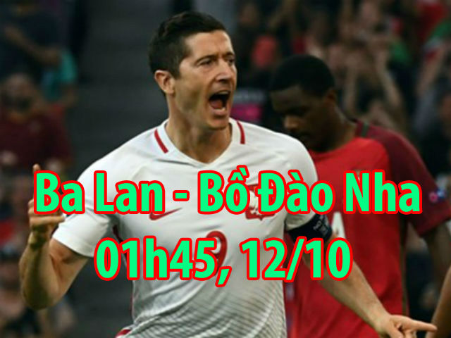 Nhận định bóng đá Ba Lan - Bồ Đào Nha: ”Đại bàng” Lewandowski dọa đàn em Ronaldo