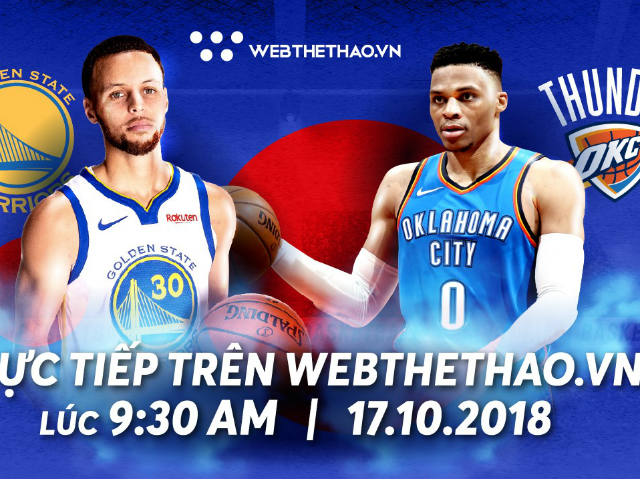 Khai hội NBA 2018/2019: Rực lửa Golden State Warriors đấu Oklahoma City Thunder