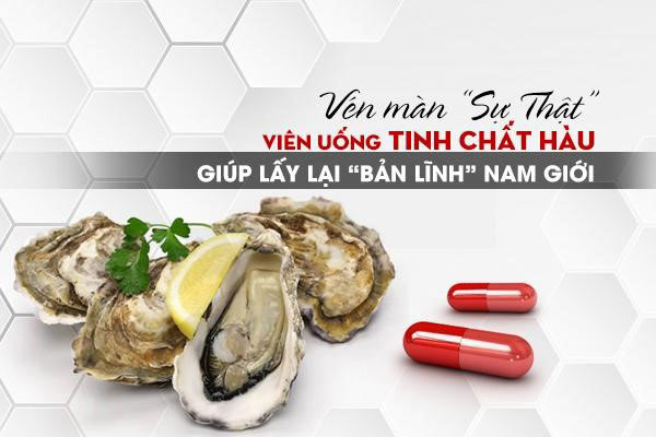 Vén màn “sự thật” viên uống tinh chất Hàu giúp lấy lại “bản lĩnh” nam giới - 1