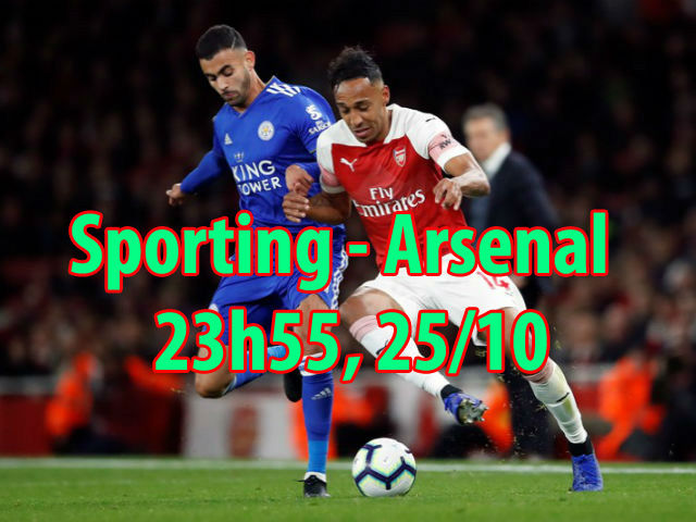 Nhận định bóng đá Sporting - Arsenal: Thiên đường thứ 11 và ”kỳ đà” Nani