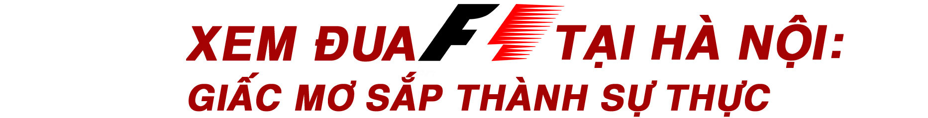 Việt Nam đăng cai F1: Cú hích lịch sử và giấc mơ sắp thành sự thực - 7