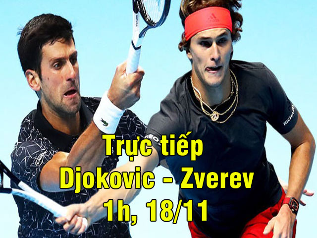 Trực tiếp Djokovic - Zverev: Nole sai lầm thua set 1 đau điếng