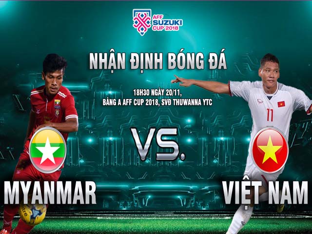 Bóng đá - Myanmar - Việt Nam: Khách thăng hoa, chủ nhà khó "đòi nợ" (AFF Cup 2018)
