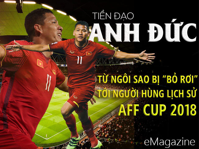 Bóng đá - Tiền đạo Anh Đức: Từ ngôi sao bị “bỏ rơi” tới người hùng lịch sử AFF Cup 2018