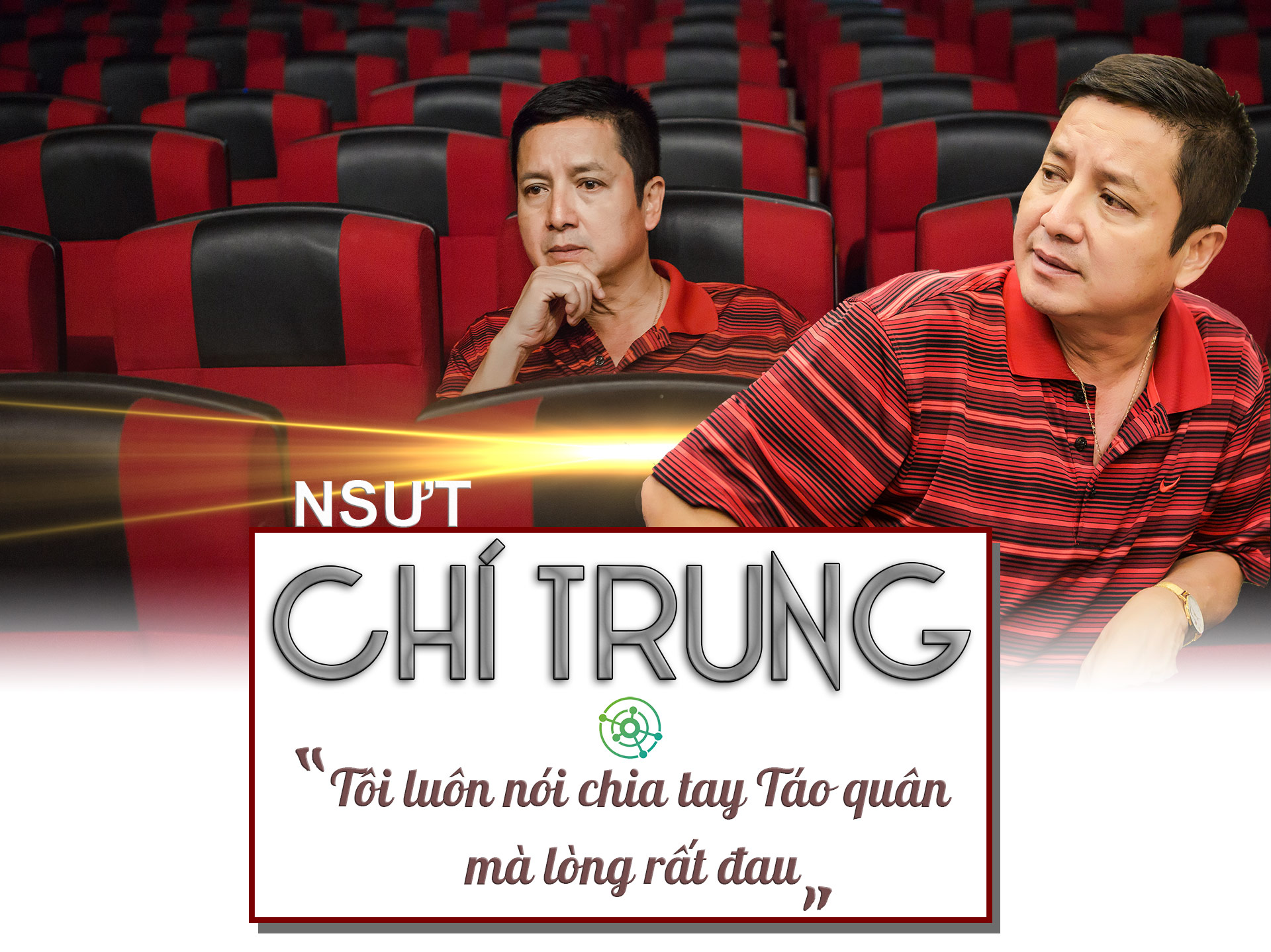 NSƯT Chí Trung: &#34;Tôi luôn nói chia tay Táo quân mà lòng rất đau!&#34; - 1