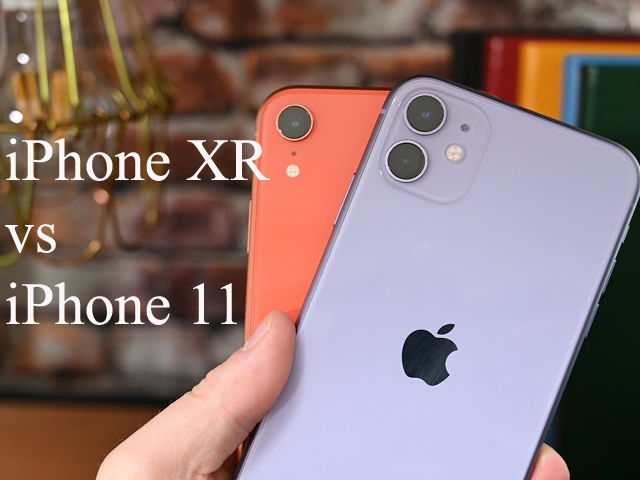 Nên mua iPhone 11 hay iPhone XR?