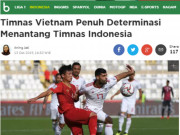 Bóng đá - Báo Indonesia &quot;soi&quot; ĐT Việt Nam &quot;từng chân tơ kẽ tóc&quot; ở vòng loại World Cup