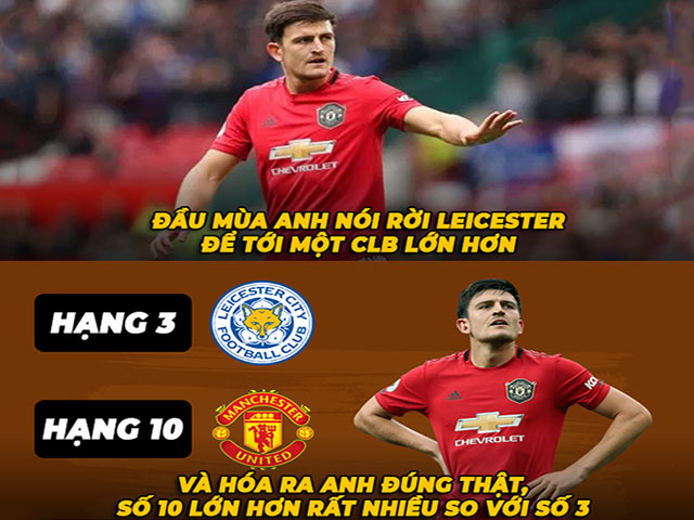 Ảnh chế: Bom tấn Harry Maguire ”hối hận” khi chuyển đến Man United