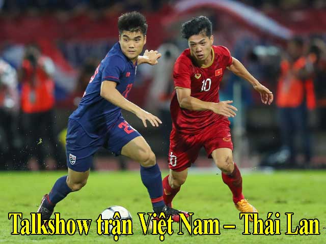 Bóng đá - Talk show đặc biệt trận ĐT Việt Nam - Thái Lan: "Long tranh hổ đấu", giờ ai sợ ai?