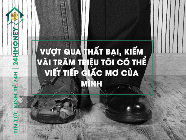 Thu nhập hàng trăm triệu nhờ biết đứng lên sau thất bại - Bí quyết của tôi là gì? - 3