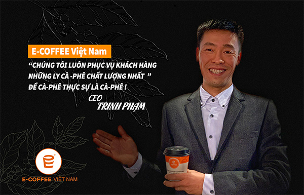 Ông Phạm Thục Trinh CEO E-COFFEE Việt Nam