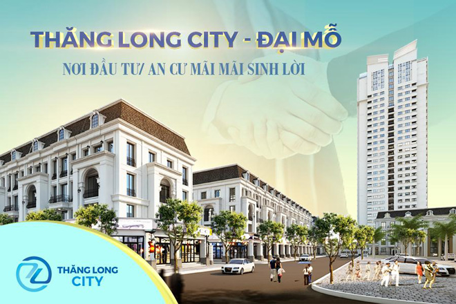 Thăng Long City Đại Mỗ - Dự án sở hữu vị trí vàng “nhất cận thị - nhị cận lộ” - 3