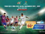 Tri ân khách hàng: SCTV ưu đãi cước & phát sóng Giải bóng đá LaLiga