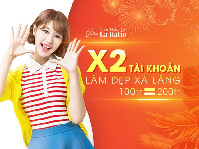 Tư vấn làm đẹp - Nhân đôi tài khoản khi làm đẹp tại Viện thẩm mỹ La Ratio