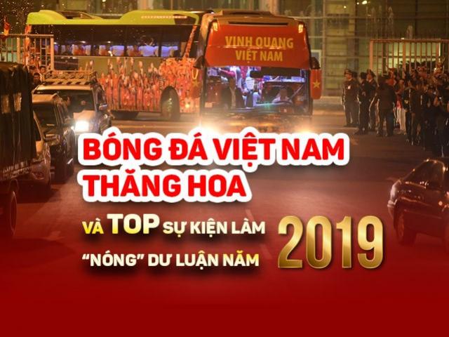 Tin tức trong ngày - Bóng đá Việt thăng hoa và TOP sự kiện làm “nóng” dư luận năm 2019