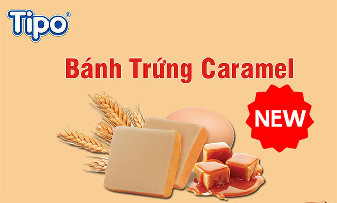 Tipo bánh trứng caramel hoàn toàn mới với caramel nhập khẩu từ châu Âu