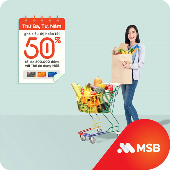 Thực phẩm, đồ gia dụng cho gia đình cần mua thêm? Hãy đến ngay siêu thị BigC hoặc Co-op Mart để thỏa thích sắm những món đồ cần thiết và hưởng ưu đãi theo từng dòng thẻ tín dụng MSB: Hoàn tiền 30% tới 300.000 đồng vào Thứ Ba hàng tuần cho thẻ tín dụng Mastercard; hoàn tiền 40% tới 300.000 đồng vào Thứ Tư hàng tuần cho thẻ Visa Travel; và hoàn tiền 50% tới 500.000 đồng vào Thứ Năm hàng tuần cho thẻ Visa Dinning. Thời gian áp dụng từ nay - 31/12/2020.
