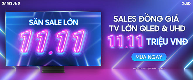 Siêu sale đồng giá TV 11.11 triệu, Samsung “chơi lớn” cân mọi cuộc vui - 1