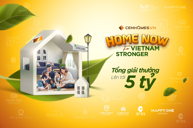 “Vững tinh thần – vượt đại dịch” và có cơ hội “Mua nhà trúng nhà” cùng “Home now for Vietnam Stronger”.