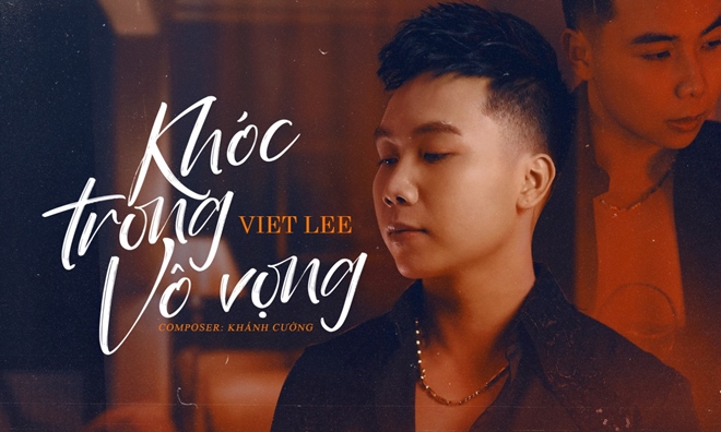 MV "Khóc trong vô vọng" của Viet Lee.