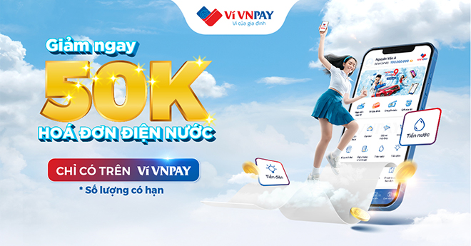 Tiếp tục tung ưu đãi điện, nước, ví VNPAY giảm ngay 50.000 đồng trong tháng 12 - 1