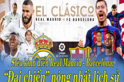 Bóng đá - Siêu kinh điển Real Madrid - Barcelona: &quot;Đại chiến&quot; nóng nhất lịch sử