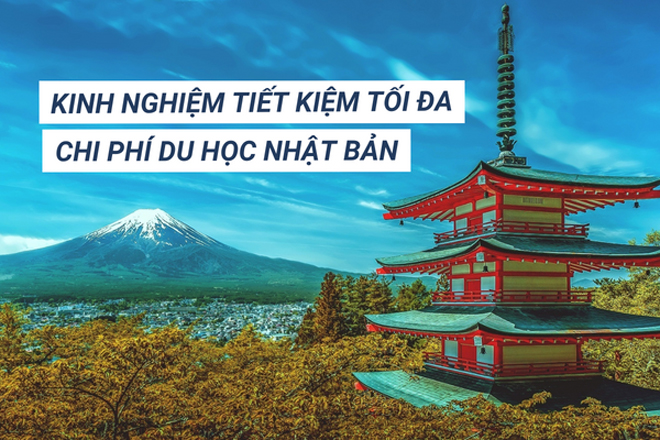 Chia sẻ kinh nghiệm tiết kiệm tối đa chi phí du học Nhật Bản