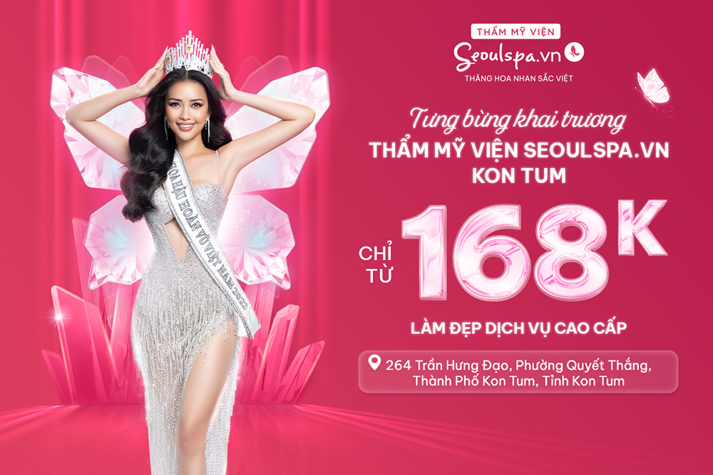 SeoulSpa.Vn Kon Tum tung ưu đãi làm đẹp từ 168K mừng khai trương